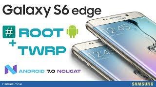 Root and Install TWRP Recovery SAMSUNG S6 EDGE Android 7.0 Nougat