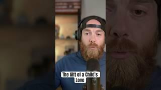 The Gift Of A Child’s Love #dadlife #podcast #dads