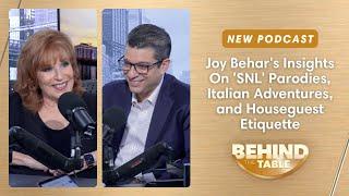 Joy Behar On 'SNL' Parodies, Italian Adventures & Houseguest Etiquette | Behind The Table, 10.3.24