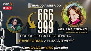 Do 666 para 999: por que essa frequência muda a humanidade?, com Adriana Buenno - TVCH