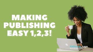 ALAKAZAM APPS: MAKING PUBLISHING EASY 1,2,3!