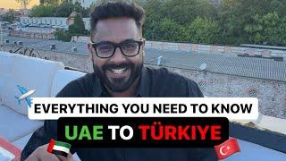  UAE to TÜRKIYE  Everything you need to know before traveling to Turkey !!!