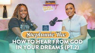 Stephanie Ike Breaks Down How to Hear God in Your Dreams, Prophetic Wisdom & Discernment (PT. 2)