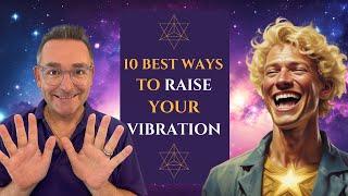  Raise Your Vibration FAST - 10 Best Ways