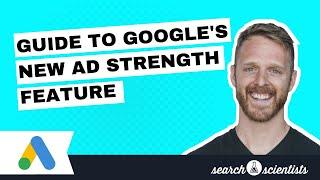 How to Measure Ad Quality with the New Google Ad Strength Feature