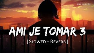 Ami Je Tomar 3.0 (Slowed + Reverb) | Bhool Bhulaiyaa 3 | Shreya Ghoshal | Anshul3zx