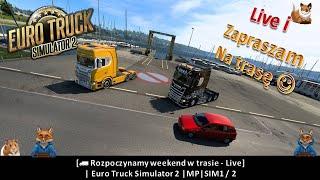 [Rozpoczynamy weekend w trasie - Live] | Euro Truck Simulator 2 | MP