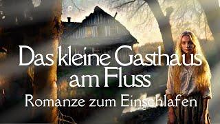 #Hörbuch zum Einschlafen: Das kleine Gasthaus am Fluss #Retro #Romanze Entspannen mit Geschichten