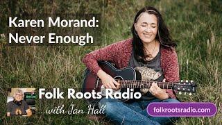 Karen Morand - Never Enough - Folk Roots Radio Live