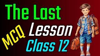 Class 12 English Chapter 1 | The Last Lesson class 12 | Class 12 English MCQ | The Last Lesson MCQ