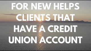 For New HELPS Clients That Have a Credit Union Account