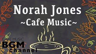 Norah Jones Cover - Relaxing Cafe Music - Chill Out Jazz & Bossa Nova arrange.