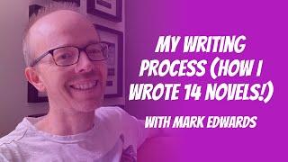 This writing process helped me write 14 best-selling books - Mark Edwards