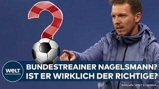 JULIAN NAGELSMANN als Flick-Nachfolger: Ist der Ex-Bayern-Trainer wirklich der richtige DFB-Trainer?