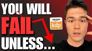 Why Your Books Will Fail… Unless You Do THIS (Amazon KDP)