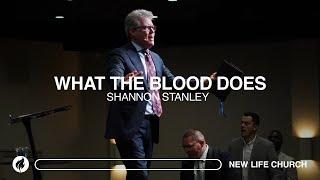 What The Blood Does | Pastor Shannon Stanley