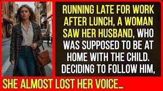 Running late for work after lunch, a woman saw her husband, who was supposed to be at home