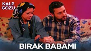 Bırak Babamı - Kalp Gözü