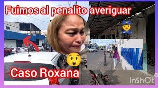 fuimos al penalito  averiguar caso Roxana 