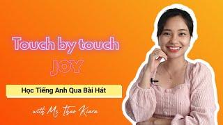 TOUCH BY TOUCH (Joy) Học Tiếng Anh Qua Bài Hát |Thảo Kiara