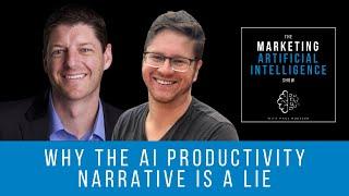 Why the AI Productivity Narrative Is a Lie - The Marketing AI Show  with Paul Roetzer and Mike Kaput