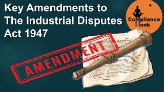 Key Amendments to the Industrial Disputes Act 1947 #compliance