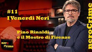 I Venerdì Neri - #11 Il mostro di Firenze con Pino Rinaldi che presenta il libro Il mostro è libero