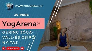 30 Perces | Gerinc Jóga | Váll és csípő nyitás | YogArena®