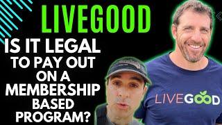 Livegood Is It Legal to Pay Out on a Membership Based Program? LiveGood CEO Ben Glinsky EXPLAINS 