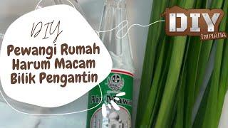 DIY Pewangi Rumah Harum Macam Bilik Pengantin!