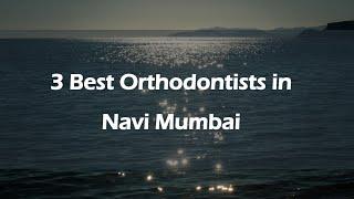 3 Best Orthodontists in Navi Mumbai, Maharashtra 2025 | Orthodontic specialists