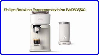 BEWERTUNG (2024): Philips Baristina Espressomaschine BAR303/00.. WESENTLICHE Einzelheiten