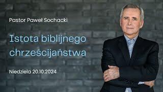 Istota biblijnego chrześcijaństwa - Paweł Sochacki