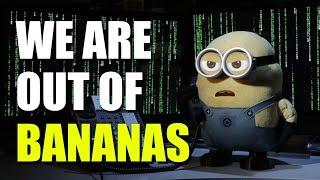 OUT OF BANANAS!!! (Minion Parody)