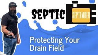 Septic September: Protecting your Drain Field