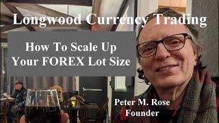 How To Scale Up Your FOREX Lot Size | Longwood Currency Trading