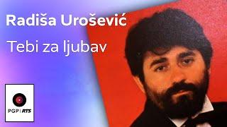 Radisa Urosevic - Tebi za ljubav - (Audio 1987) HD