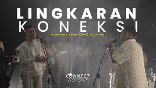 Connect Worship - Lingkaran Koneksi (Official Live Worship at XO Hall)