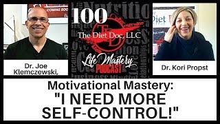 Life Mastery Podcast 100 - Motivational Mastery:  "I Need More Self-Control!"