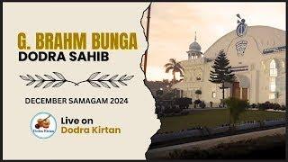 Live G. Brahm Bunga Sahib | Dodra Kirtan | 23 Dec Eve | Day 4