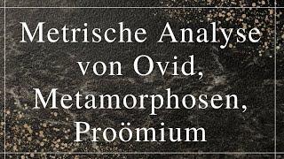 Metrische Analyse von Ovid, Metamorphosen, Proömium