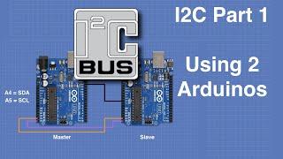 I2C Part 1 - Using 2 Arduinos