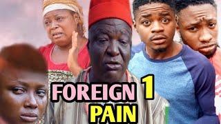 FOREIGN PAIN (EPISODE 1) NOLLYWOOD NIGERIAN LATEST FULL MOVIE 2020 (NEW HIT MOVIE)