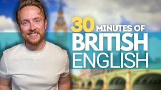 Native British English | 30 minutes of English Listening Practice (Podcast)