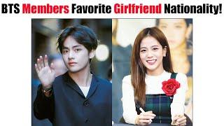 BTS Members Favorite Girlfriend Nationality…