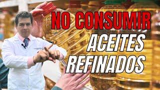 Porque no consumir Aceites Refinados, Dr Javier E Moreno