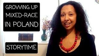 GROWING UP MIXED-RACE IN EUROPE, BLACK IN POLAND -- STORYTIME