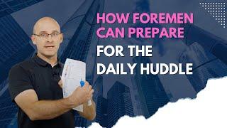 How Foremen Can Prepare for the Daily Huddle