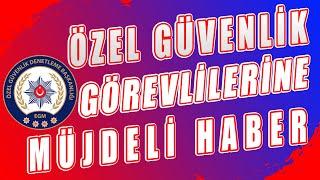 Özel Güvenlik Görevlilerine Müjdeli Haber | Özel Güvenlik Merkezi