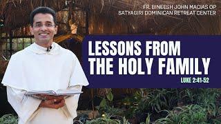 Lessons from the Holy Family | | Fr. Bineesh  John Macias OP | Luk 2: 41-52